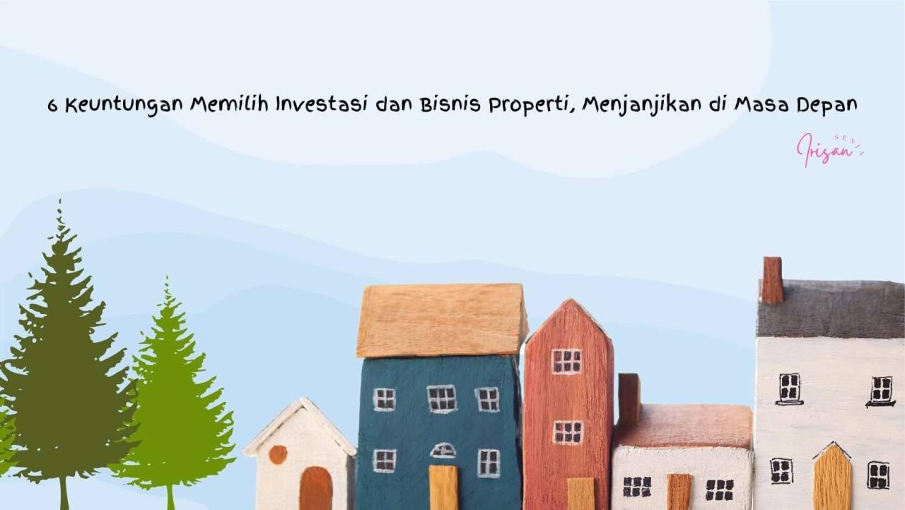 √ 6 Keuntungan Memilih Investasi dan Bisnis Properti, Menjanjikan di ... Keuntungan Berinvestasi Di Properti Jangka Panjang